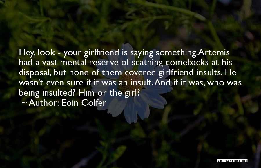 Being Sorry To Your Girlfriend Quotes By Eoin Colfer