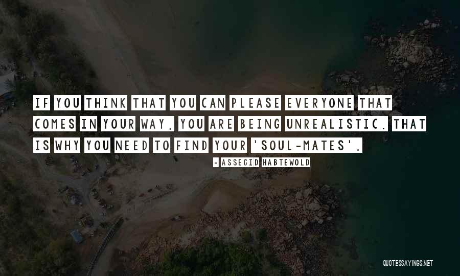 Being Soul Mates Quotes By Assegid Habtewold Being Soul Mates Quotes By Assegid Habtewold