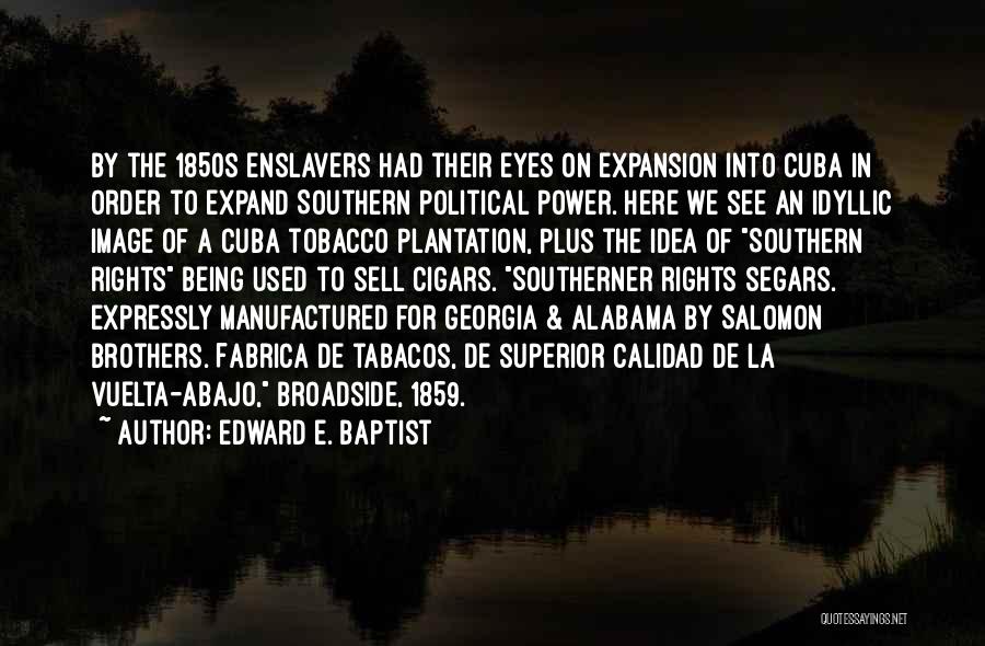 Being Southern Quotes By Edward E. Baptist