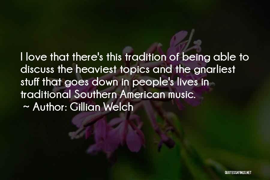 Being Southern Quotes By Gillian Welch