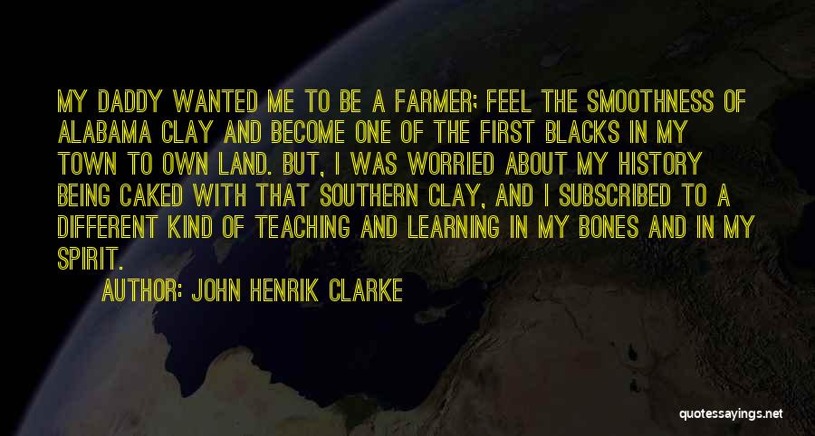 Being Southern Quotes By John Henrik Clarke