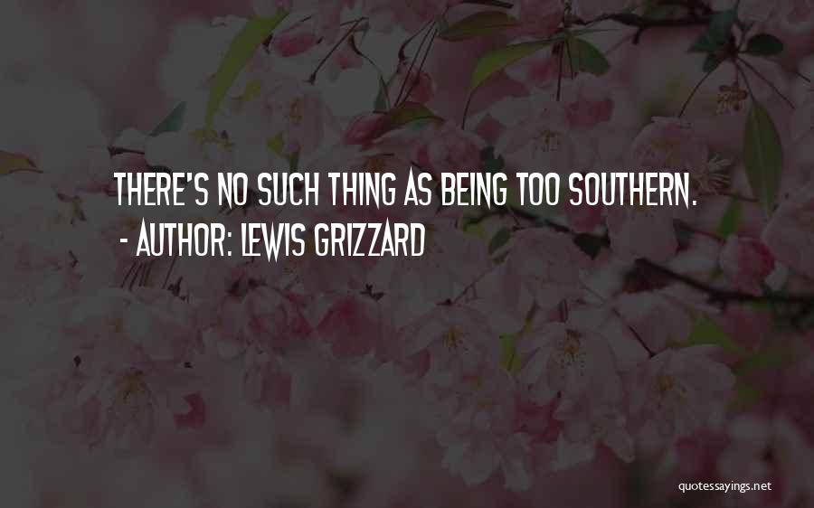 Being Southern Quotes By Lewis Grizzard