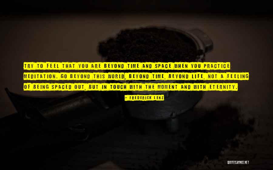 Being Spaced Out Quotes By Frederick Lenz Being Spaced Out Quotes By Frederick Lenz