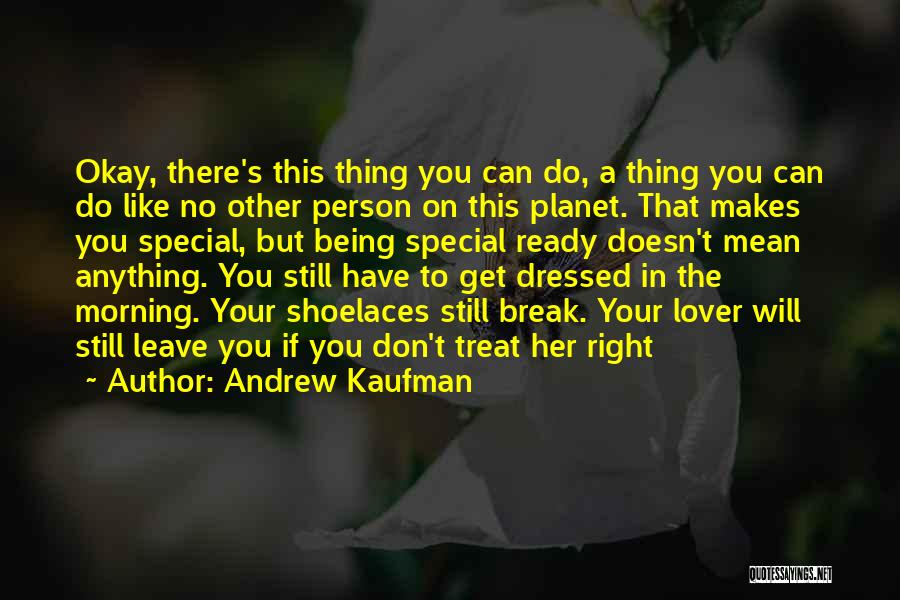 Being Special Person Quotes By Andrew Kaufman