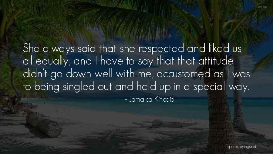 Being Special Quotes By Jamaica Kincaid