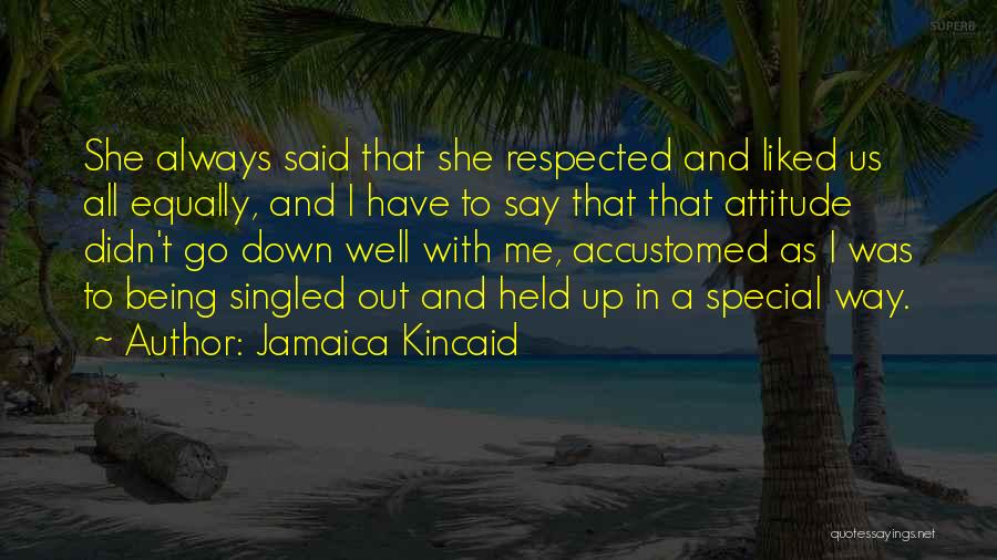 Being Special To Me Quotes By Jamaica Kincaid