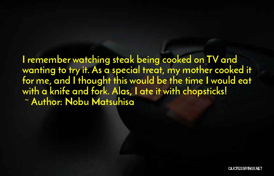 Being Special To Me Quotes By Nobu Matsuhisa