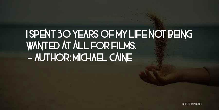 Being Spent Quotes By Michael Caine