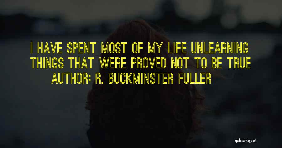 Being Spent Quotes By R. Buckminster Fuller
