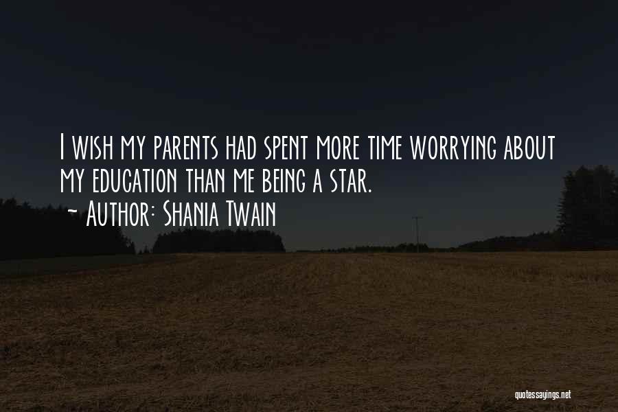 Being Spent Quotes By Shania Twain