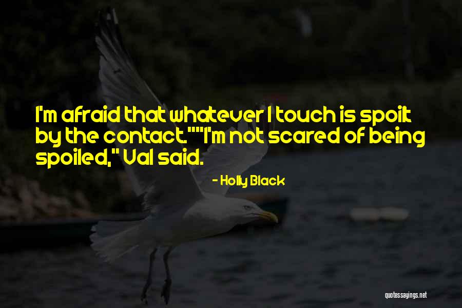 Being Spoilt Quotes By Holly Black Being Spoilt Quotes By Holly Black