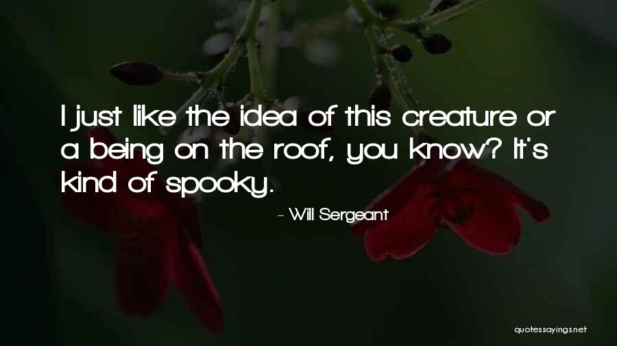 Being Spooky Quotes By Will Sergeant Being Spooky Quotes By Will Sergeant