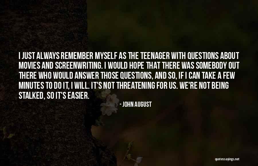 Being Stalked Quotes By John August Being Stalked Quotes By John August