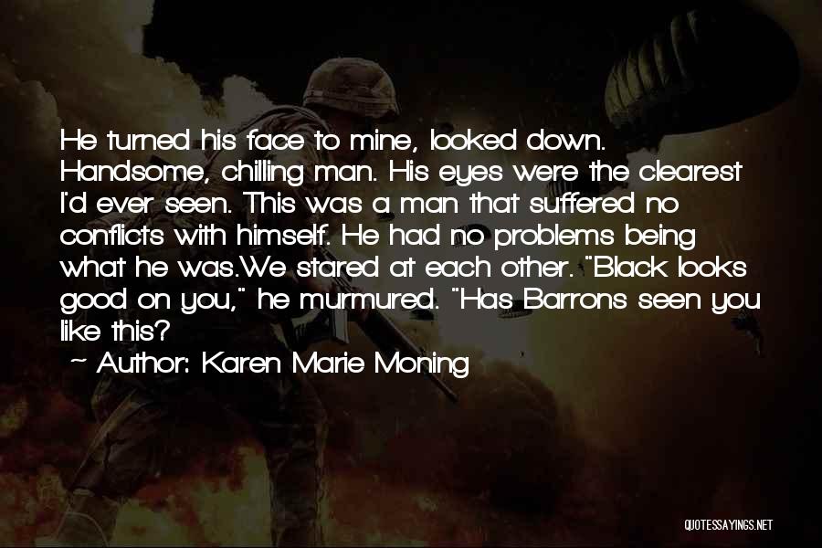 Being Stared At Quotes By Karen Marie Moning