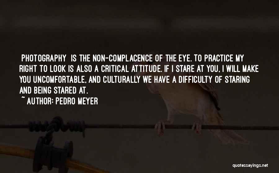 Being Stared At Quotes By Pedro Meyer