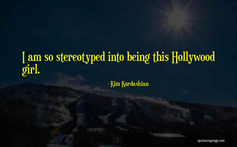 Being Stereotyped Quotes By Kim Kardashian