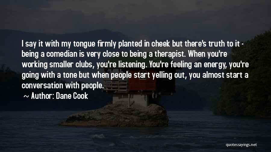 Being Still And Listening Quotes By Dane Cook
