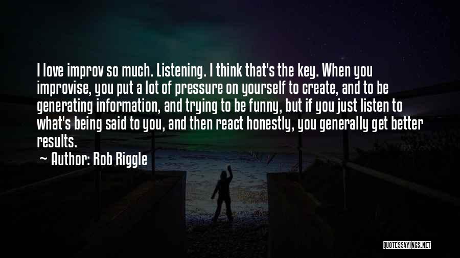 Being Still And Listening Quotes By Rob Riggle