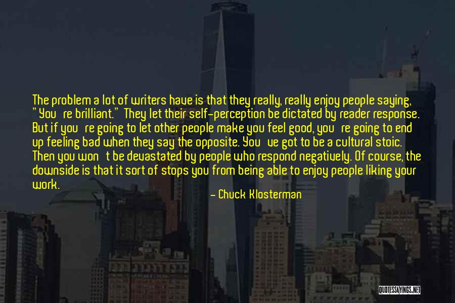 Being Stoic Quotes By Chuck Klosterman Being Stoic Quotes By Chuck Klosterman