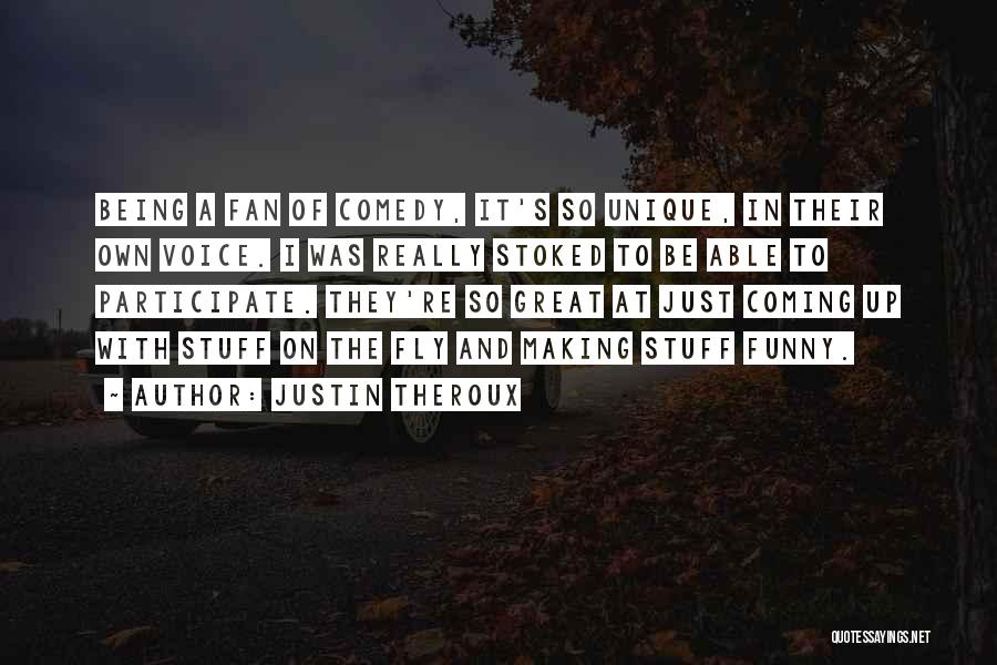 Being Stoked Quotes By Justin Theroux