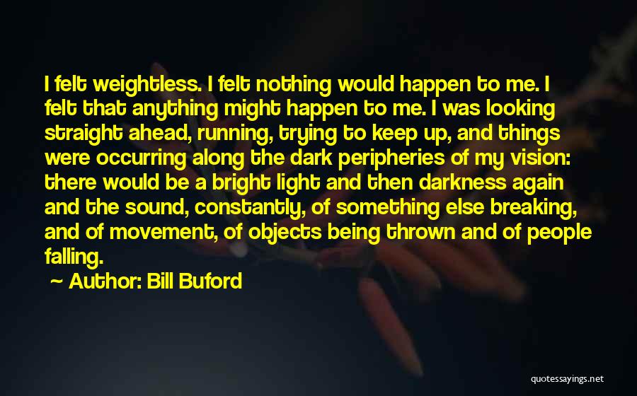 Being Straight Up With Someone Quotes By Bill Buford