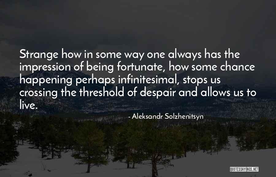 Being Strange Quotes By Aleksandr Solzhenitsyn Being Strange Quotes By Aleksandr Solzhenitsyn