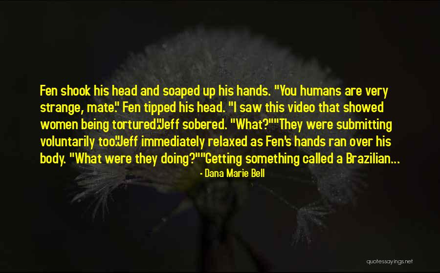 Being Strange Quotes By Dana Marie Bell Being Strange Quotes By Dana Marie Bell