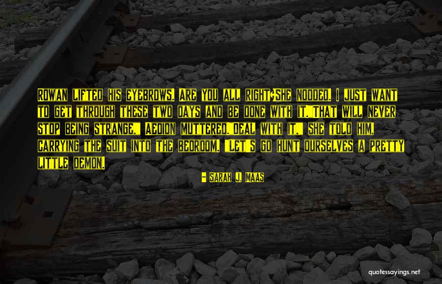 Being Strange Quotes By Sarah J. Maas Being Strange Quotes By Sarah J. Maas