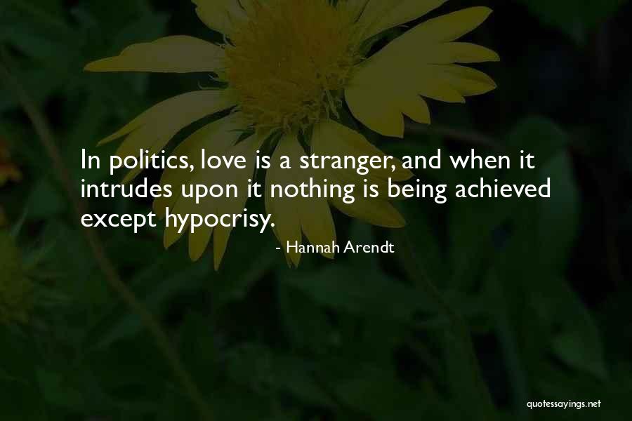 Being Stranger Quotes By Hannah Arendt Being Stranger Quotes By Hannah Arendt