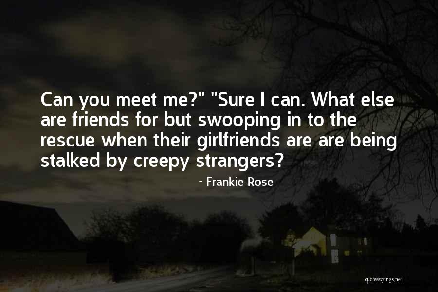 Being Strangers Quotes By Frankie Rose