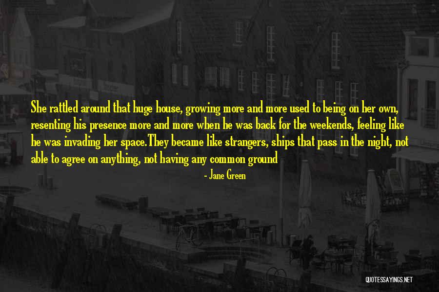 Being Strangers Quotes By Jane Green Being Strangers Quotes By Jane Green