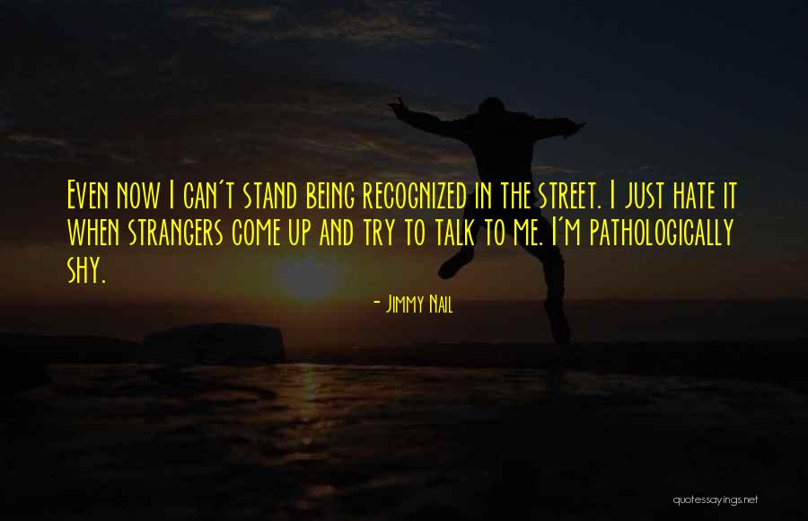 Being Strangers Quotes By Jimmy Nail Being Strangers Quotes By Jimmy Nail