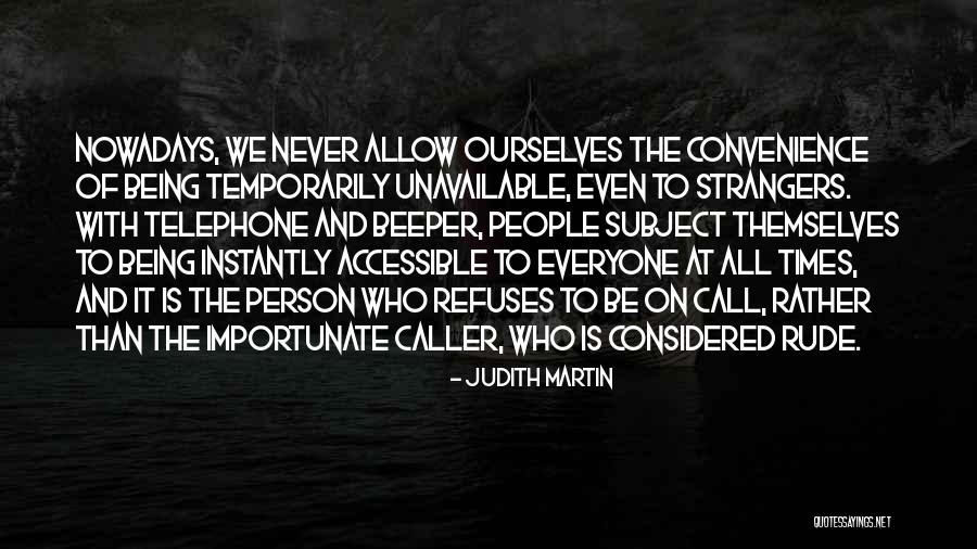 Being Strangers Quotes By Judith Martin Being Strangers Quotes By Judith Martin