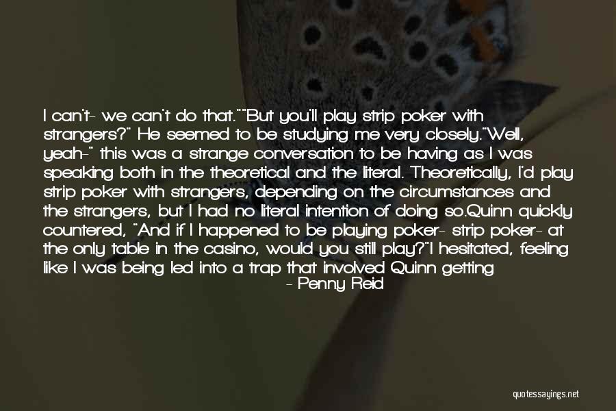 Being Strangers Quotes By Penny Reid Being Strangers Quotes By Penny Reid
