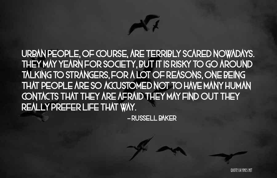 Being Strangers Quotes By Russell Baker Being Strangers Quotes By Russell Baker