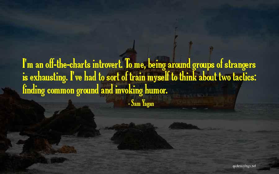 Being Strangers Quotes By Sam Yagan Being Strangers Quotes By Sam Yagan