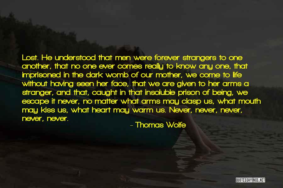 Being Strangers Quotes By Thomas Wolfe