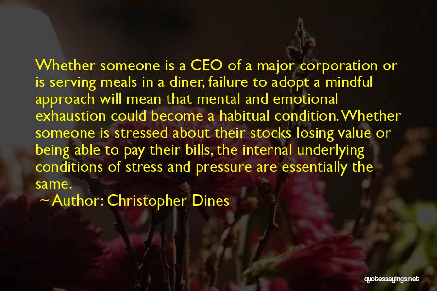 Being Stressed Quotes By Christopher Dines