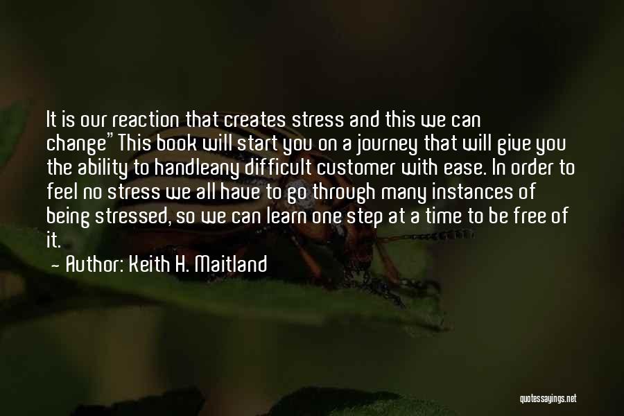 Being Stressed Quotes By Keith H. Maitland