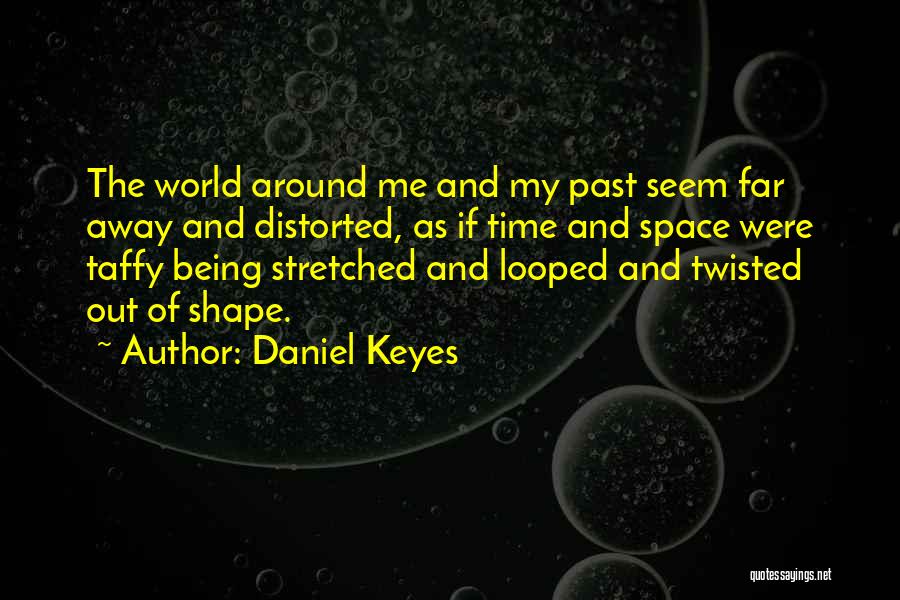 Being Stretched Quotes By Daniel Keyes