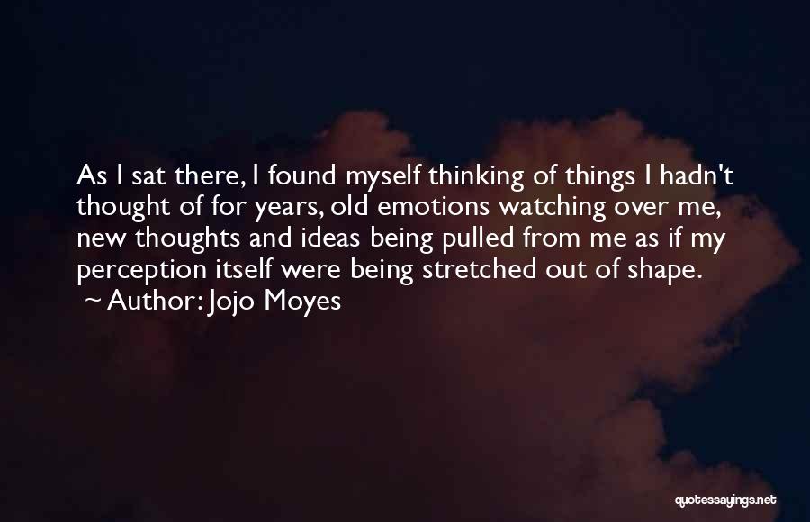 Being Stretched Quotes By Jojo Moyes