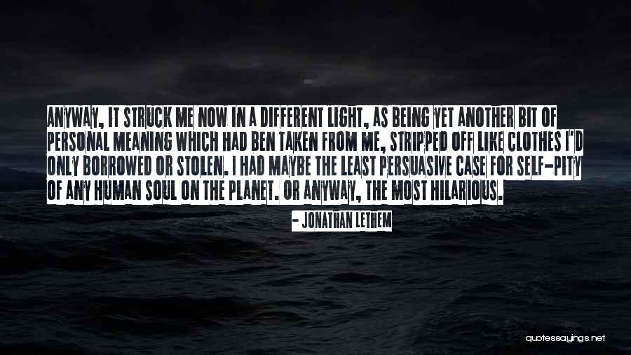 Being Stripped Quotes By Jonathan Lethem Being Stripped Quotes By Jonathan Lethem