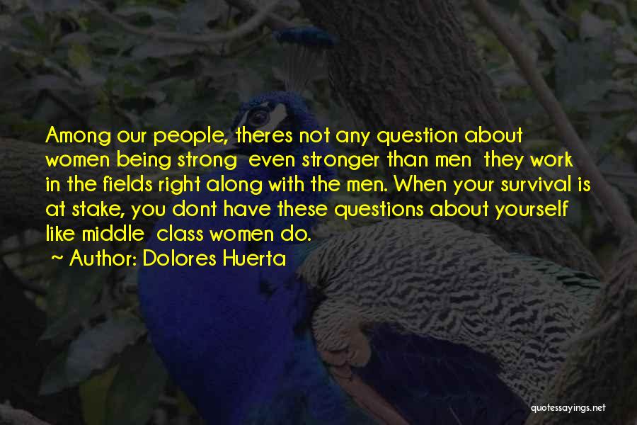Being Strong And Doing The Right Thing Quotes By Dolores Huerta