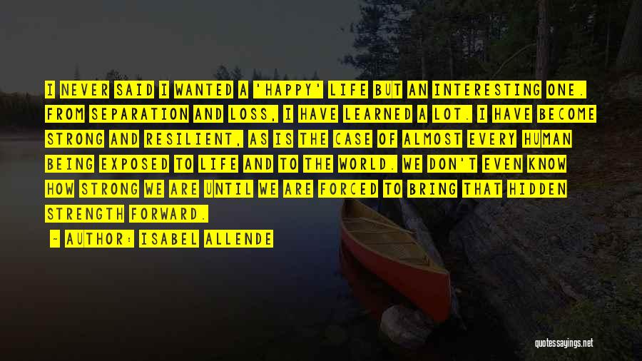 Being Strong And Happy In Life Quotes By Isabel Allende