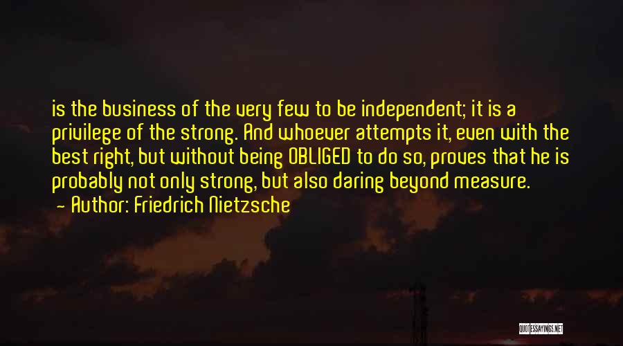 Being Strong And Independent Quotes By Friedrich Nietzsche