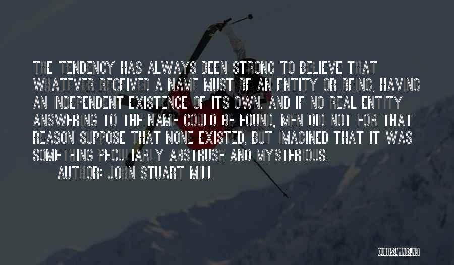 Being Strong And Independent Quotes By John Stuart Mill