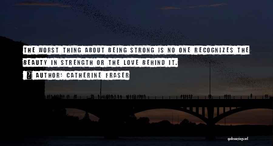 Being Strong And On Your Own Quotes By Catherine Fraser