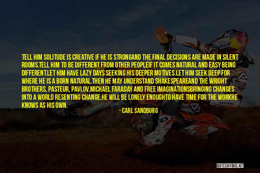 Being Strong And Silent Quotes By Carl Sandburg Being Strong And Silent Quotes By Carl Sandburg