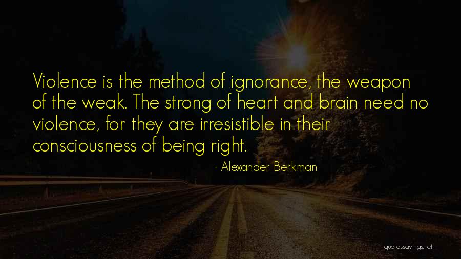 Being Strong But Weak Quotes By Alexander Berkman Being Strong But Weak Quotes By Alexander Berkman