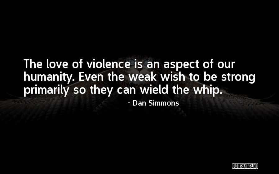 Being Strong But Weak Quotes By Dan Simmons Being Strong But Weak Quotes By Dan Simmons